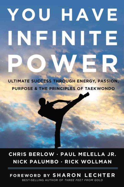 You Have Infinite Power: Ultimate Success through Energy, Passion, Purpose & the Principles of Taekwondo cover