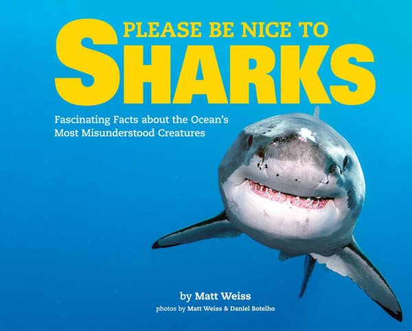 Please Be Nice to Sharks: Fascinating Facts about the Ocean’s Most Misunderstood Creatures cover