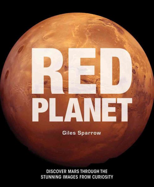 Red Planet: A Fresh Look at Extraordinary Mars cover