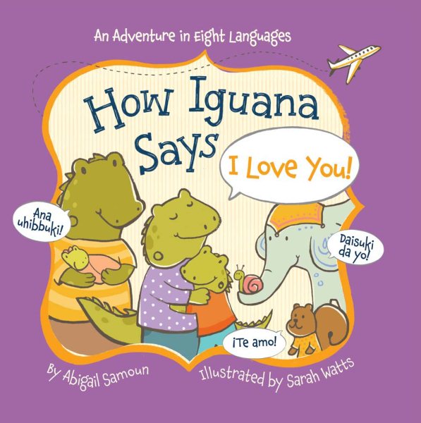 How Iguana Says I Love You! (Little Traveler Series) cover