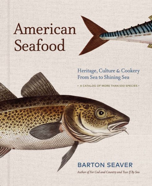 American Seafood: Heritage, Culture & Cookery From Sea to Shining Sea - A Cookbook