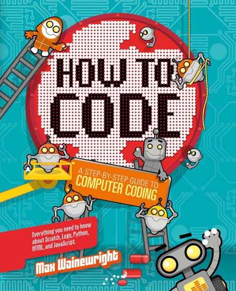 How to Code: A Step-By-Step Guide to Computer Coding cover
