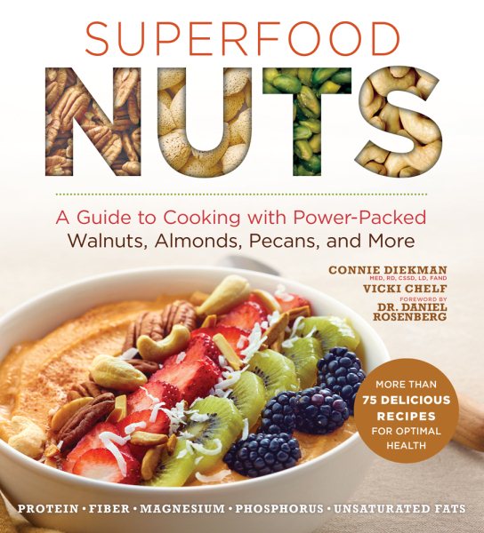 Superfood Nuts: A Guide to Cooking with Power-Packed Walnuts, Almonds, Pecans, and More (Superfoods for Life) cover