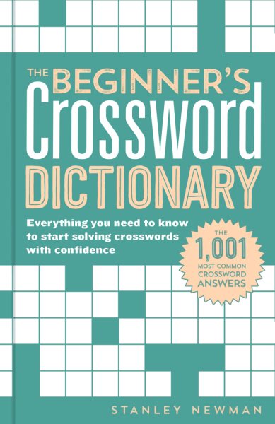 The Beginner's Crossword Dictionary: Everything You Need to Know to Start Solving Crosswords with Confidence cover
