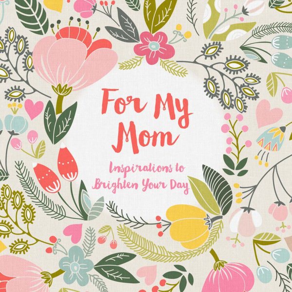 For My Mom: Inspirations to Brighten Your Day cover