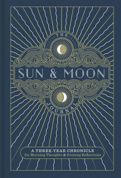 The Sun & Moon Journal: A Three-Year Chronicle for Morning Thoughts & Evening Reflections (Volume 8) (Gilded, Guided Journals) cover