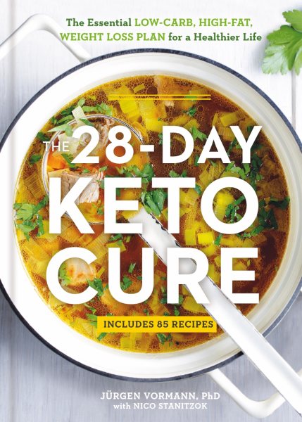 The 28-Day Keto Cure: The Essential High-Fat, Low-Carb Weight Loss Plan for a Healthier Life cover