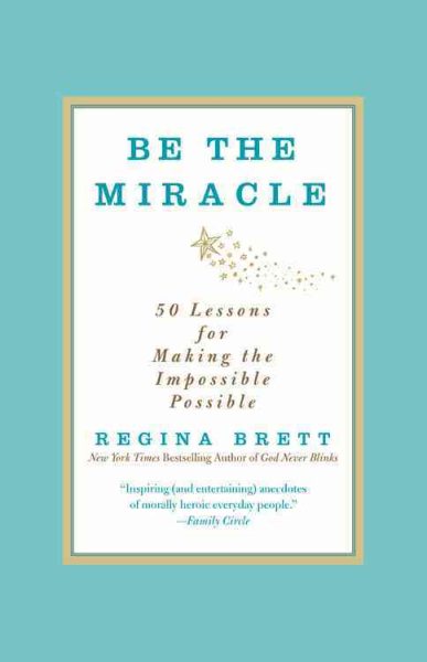Be the Miracle: 50 Lessons for Making the Impossible Possible cover