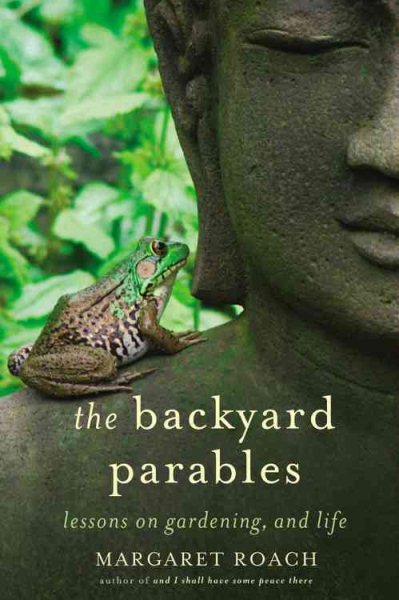 The Backyard Parables: Lessons on Gardening, and Life cover