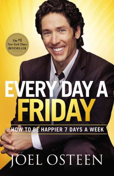 Every Day a Friday: How to Be Happier 7 Days a Week (Faith Words) cover