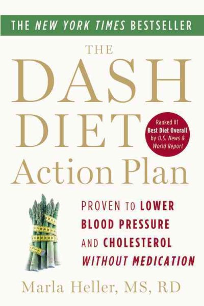 The DASH Diet Action Plan: Proven to Lower Blood Pressure and Cholesterol without Medication (A DASH Diet Book) cover