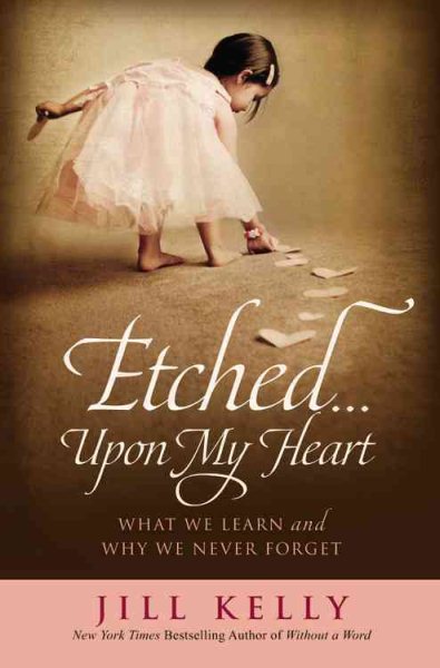 Etched...Upon My Heart: What We Learn and Why We Never Forget cover