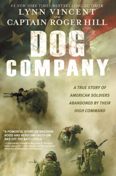 Dog Company: A True Story of American Soldiers Abandoned by Their High Command cover