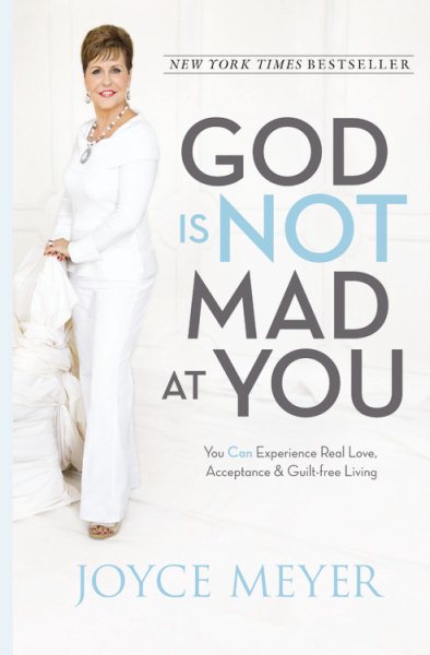 God Is Not Mad at You: You Can Experience Real Love, Acceptance & Guilt-free Living cover