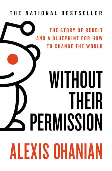 Without Their Permission: The Story of Reddit and a Blueprint for How to Change the World cover