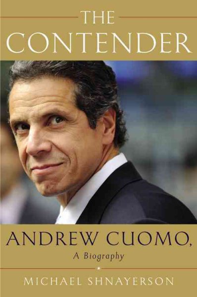 The Contender: Andrew Cuomo, a Biography cover