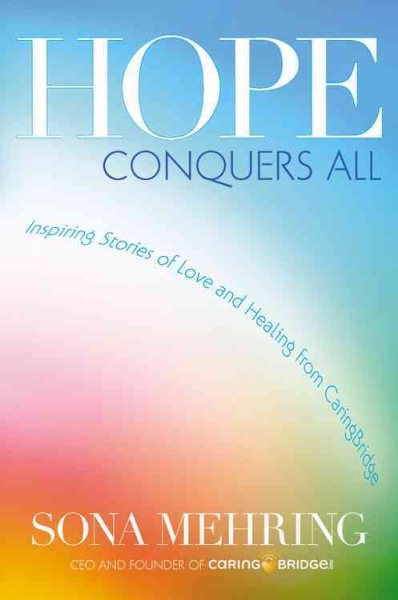 Hope Conquers All: Inspiring Stories of Love and Healing from CaringBridge cover
