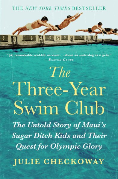 The Three-Year Swim Club: The Untold Story of Maui's Sugar Ditch Kids and Their Quest for Olympic Glory cover