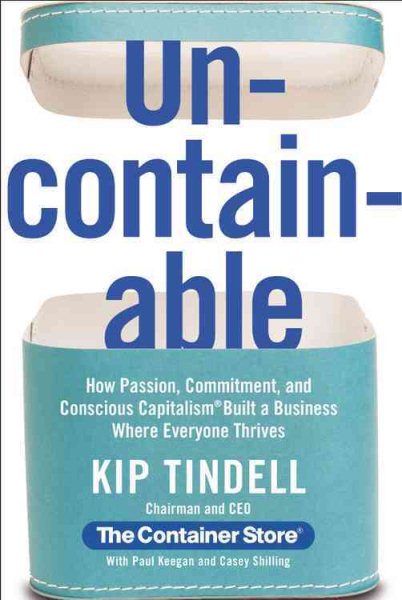 Uncontainable: How Passion, Commitment, and Conscious Capitalism Built a Business Where Everyone Thrives cover