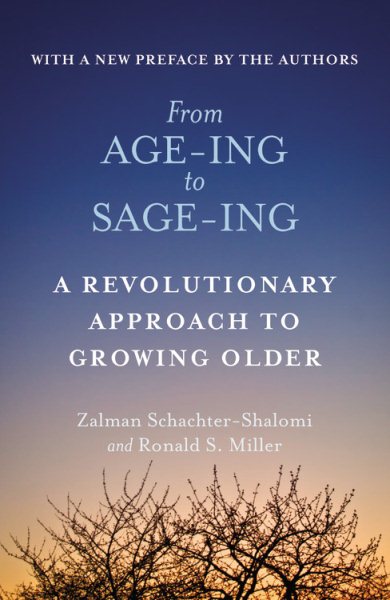 From Age-Ing to Sage-Ing: A Revolutionary Approach to Growing Older cover