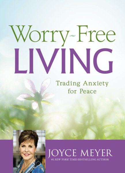 Worry-Free Living: Trading Anxiety for Peace cover