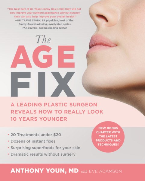 The Age Fix: A Leading Plastic Surgeon Reveals How to Really Look 10 Years Younger cover