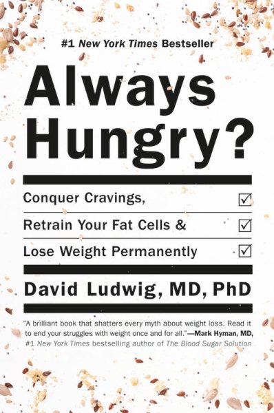 Always Hungry?: Conquer Cravings, Retrain Your Fat Cells, and Lose Weight Permanently cover