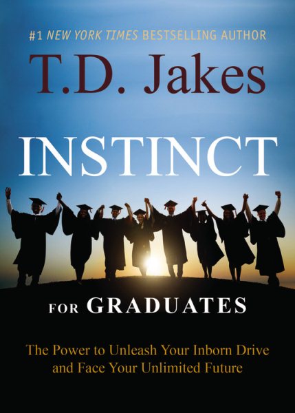INSTINCT for Graduates: The Power to Unleash Your Inborn Drive and Face Your Unlimited Future cover
