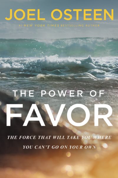 The Power of Favor: The Force That Will Take You Where You Can't Go on Your Own cover