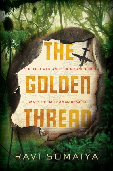 The Golden Thread: The Cold War and the Mysterious Death of Dag Hammarskjöld cover