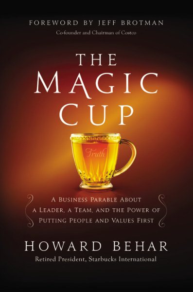 The Magic Cup: A Business Parable About a Leader, a Team, and the Power of Putting People and Values First cover