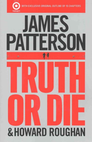 James Patterson: Truth or Die (Paperback); 2016 Edition