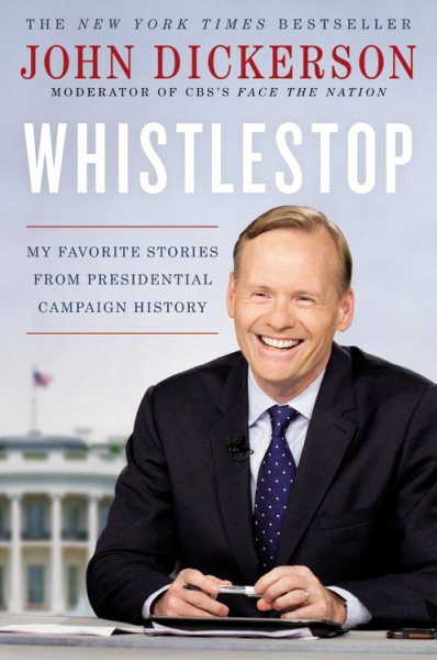 Whistlestop: My Favorite Stories from Presidential Campaign History cover