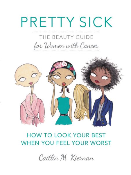 Pretty Sick: The Beauty Guide for Women with Cancer cover
