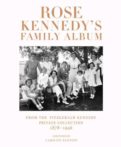 Rose Kennedy's Family Album: From the Fitzgerald Kennedy Private Collection, 1878-1946 cover
