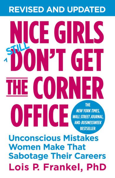 Nice Girls Don't Get the Corner Office: Unconscious Mistakes Women Make That Sabotage Their Careers (A NICE GIRLS Book) cover