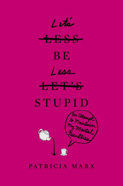 Let's Be Less Stupid: An Attempt to Maintain My Mental Faculties