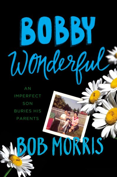 Bobby Wonderful: An Imperfect Son Buries His Parents cover