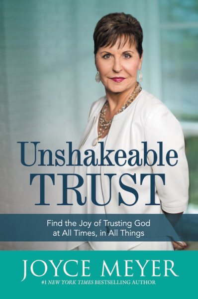 Unshakeable Trust: Find the Joy of Trusting God at All Times, in All Things cover