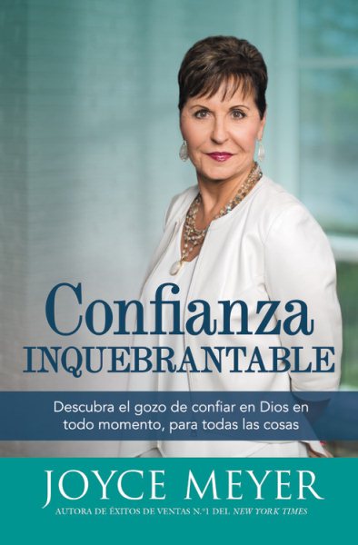 Confianza inquebrantable: Descubra el gozo de confiar en Dios en todo momento, para todas las cosas (Spanish Edition) cover