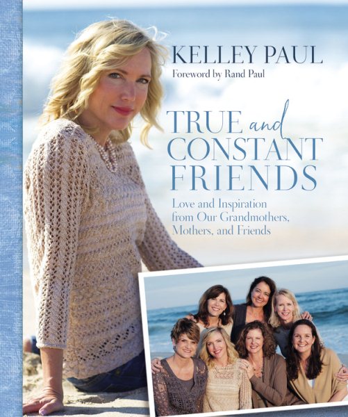 True and Constant Friends: Love and Inspiration from Our Grandmothers, Mothers, and Friends cover