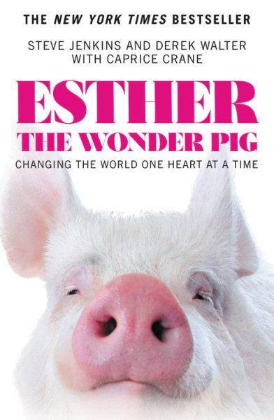 Esther the Wonder Pig: Changing the World One Heart at a Time cover