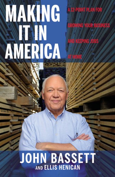 Making It in America: A 12-Point Plan for Growing Your Business and Keeping Jobs at Home cover