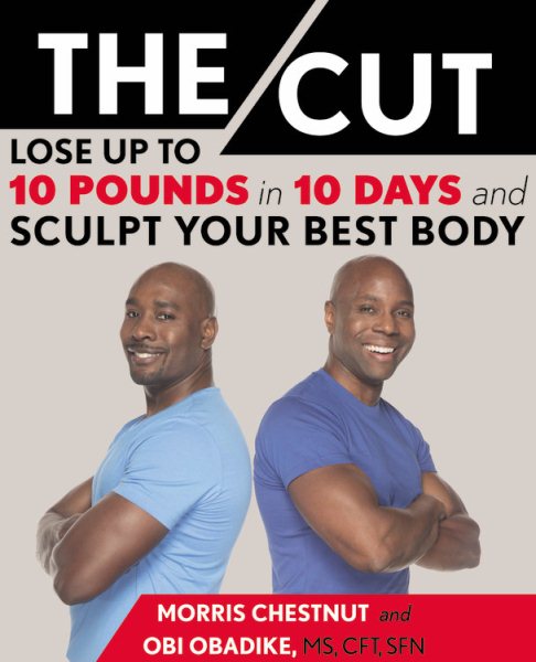 The Cut: Lose Up to 10 Pounds in 10 Days and Sculpt Your Best Body cover
