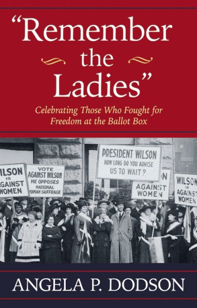 Remember the Ladies: Celebrating Those Who Fought for Freedom at the Ballot Box cover