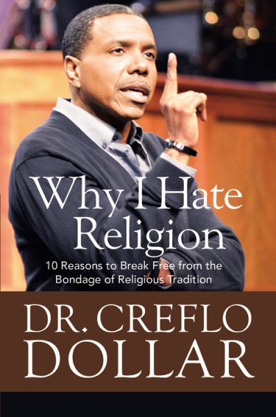 Why I Hate Religion: 10 Reasons to Break Free from the Bondage of Religious Tradition cover