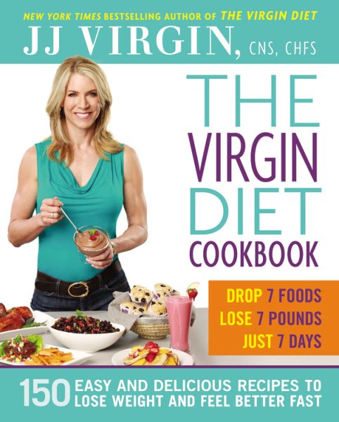 The Virgin Diet Cookbook: 150 Easy and Delicious Recipes to Lose Weight and Feel Better Fast cover