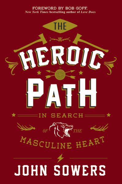 The Heroic Path: In Search of the Masculine Heart cover