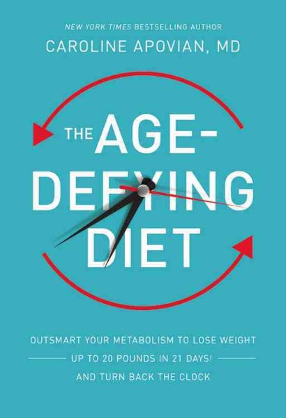 The Age-Defying Diet: Outsmart Your Metabolism to Lose Weight--Up to 20 Pounds in 21 Days!--And Turn Back the Clock cover