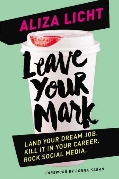 Leave Your Mark: Land Your Dream Job. Kill It in Your Career. Rock Social Media. cover